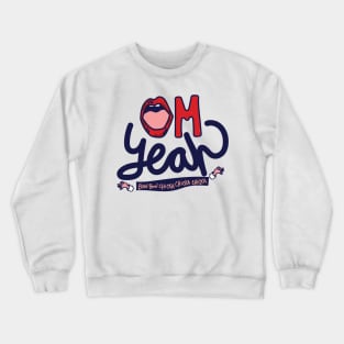 OM Yeah Crewneck Sweatshirt